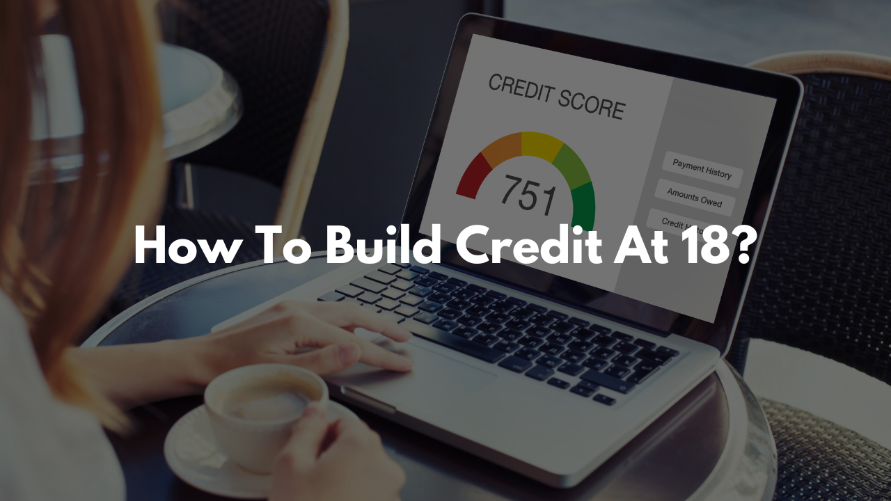 How To Build Credit At 18