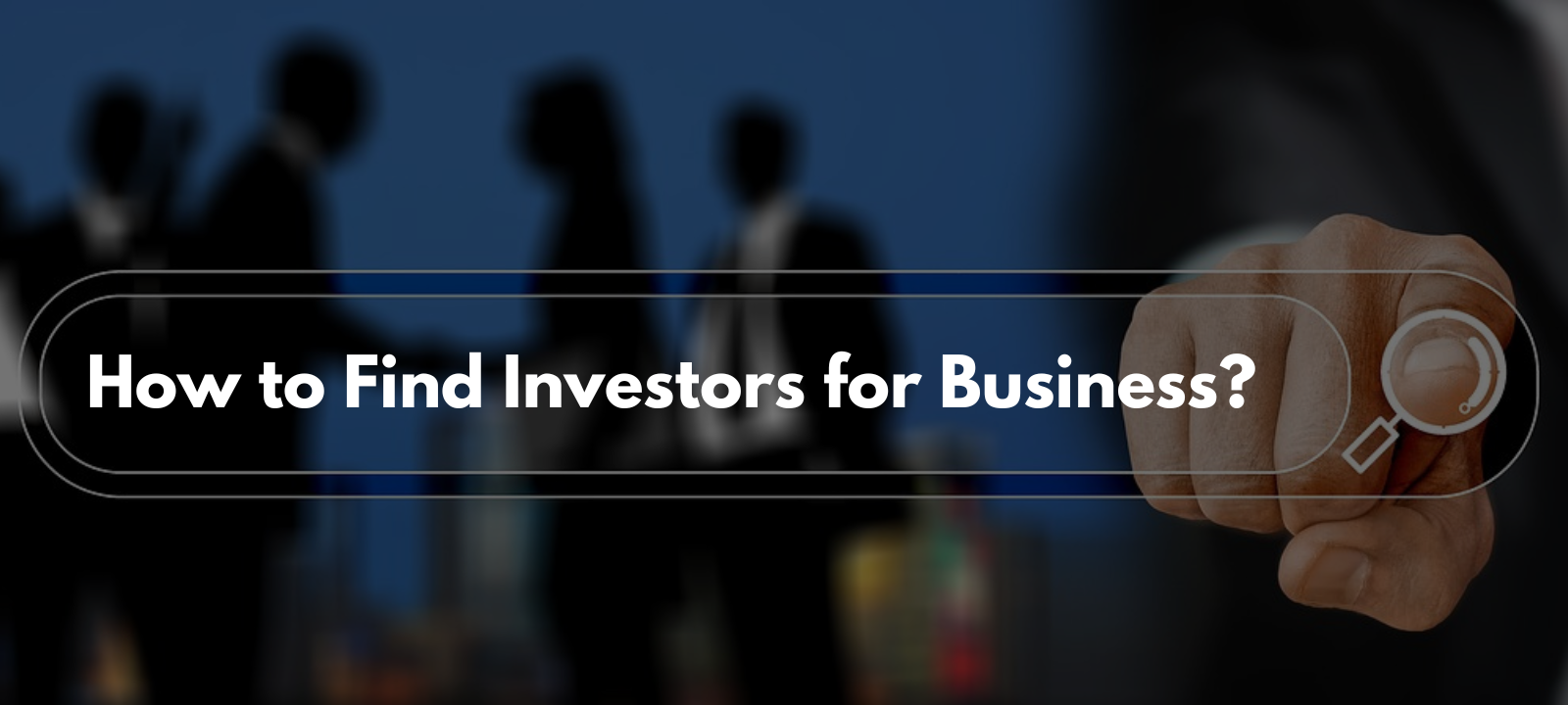 How to Find Investors for Business?