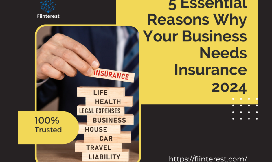 5 Essential Reasons Why Your Business Needs Insurance 2024