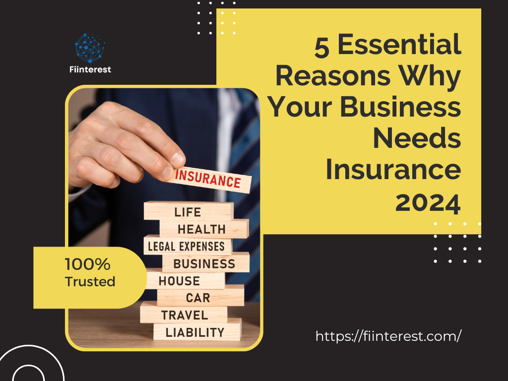 5 Essential Reasons Why Your Business Needs Insurance 2024