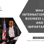 What is International Business Law and Its Importance