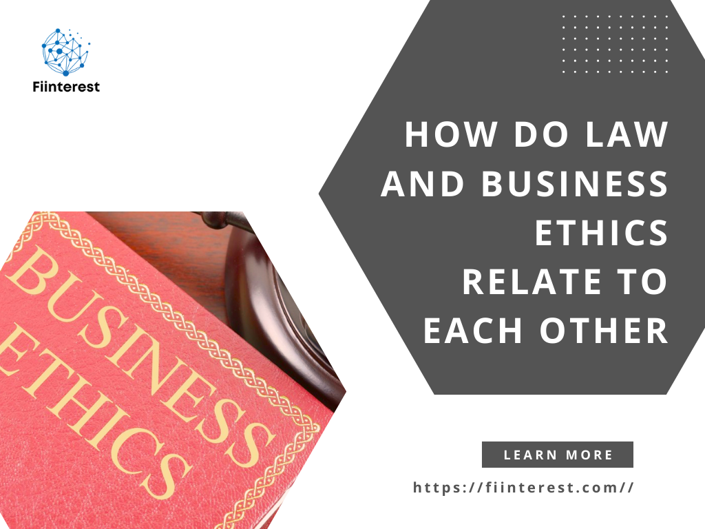 How Do Law and Business Ethics Relate to Each Other?