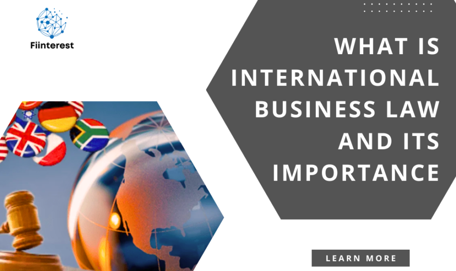 What is International Business Law and Its Importance