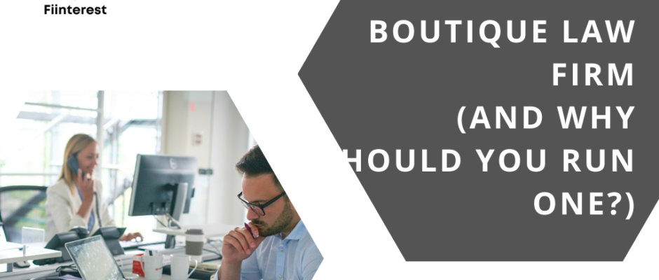 What is a Boutique Law Firm? (And Why Should You Run One?)