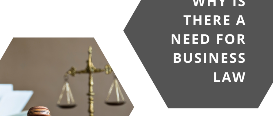 Why is There a Need for Business Law | 6 Tips