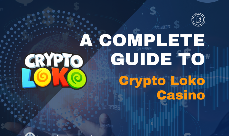 A Complete Guide to Crypto Loko Casino: What You Need to Know