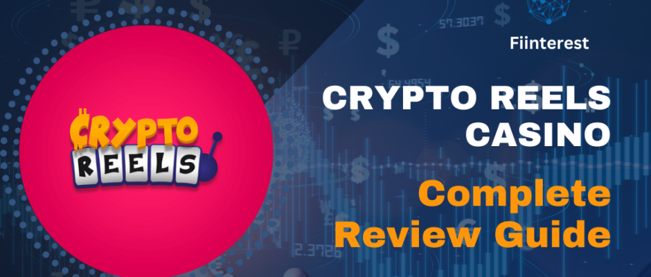 Complete Review Guide: Crypto Reels Casino