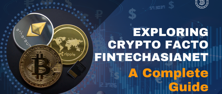 Exploring Crypto Facto FintechAsianet and Cryptocurrency in Asia A Complete Guide