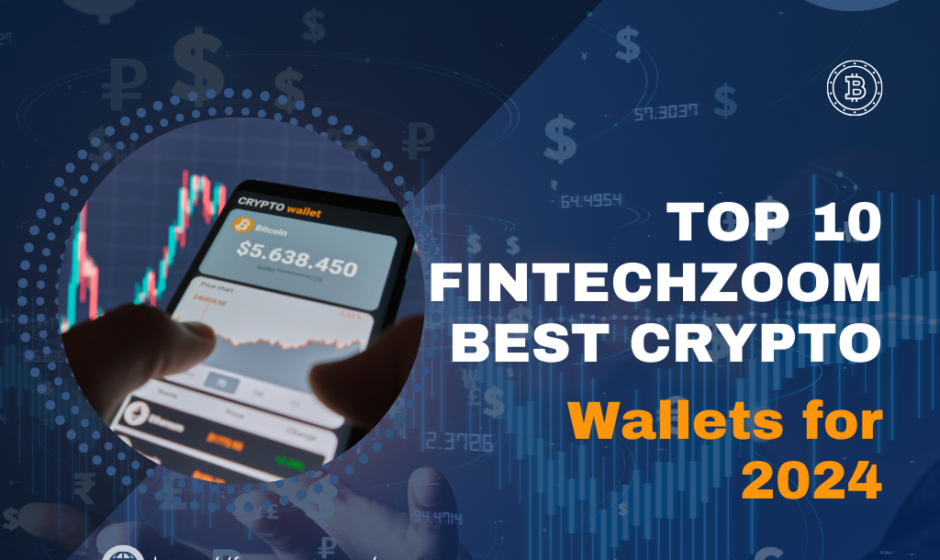 Top 10 Fintechzoom Best Crypto Wallets for 2024 A Complete Guide