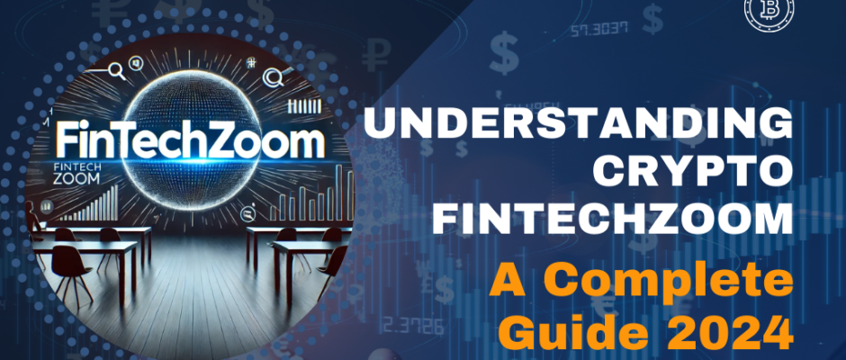 Understanding Crypto FintechZoom: A Complete Guide 2024